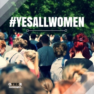 #YesAllWomen 